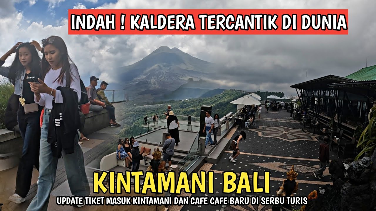 SITUASI TERBARU KINTAMANI BALI ! BERAPA TIKET MASUK KE KINTAMANI ?