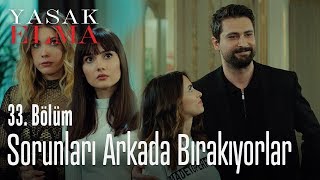 Sorunları Arkada Bırakıyorlar - Yasak Elma 33. Bölüm