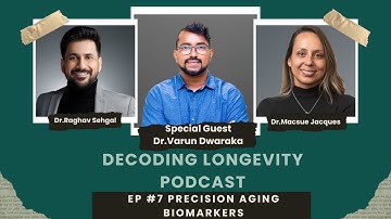 Precision Aging Biomarkers | Dr. Varun Dwaraka & Dr. Raghav Sehgal & Dr. Macsue Jacques
