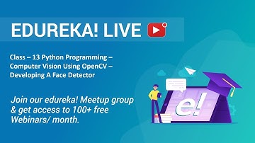 Class - 13 Python Programming | Computer Vision Using OpenCV - Developing A Face Detector | Edureka