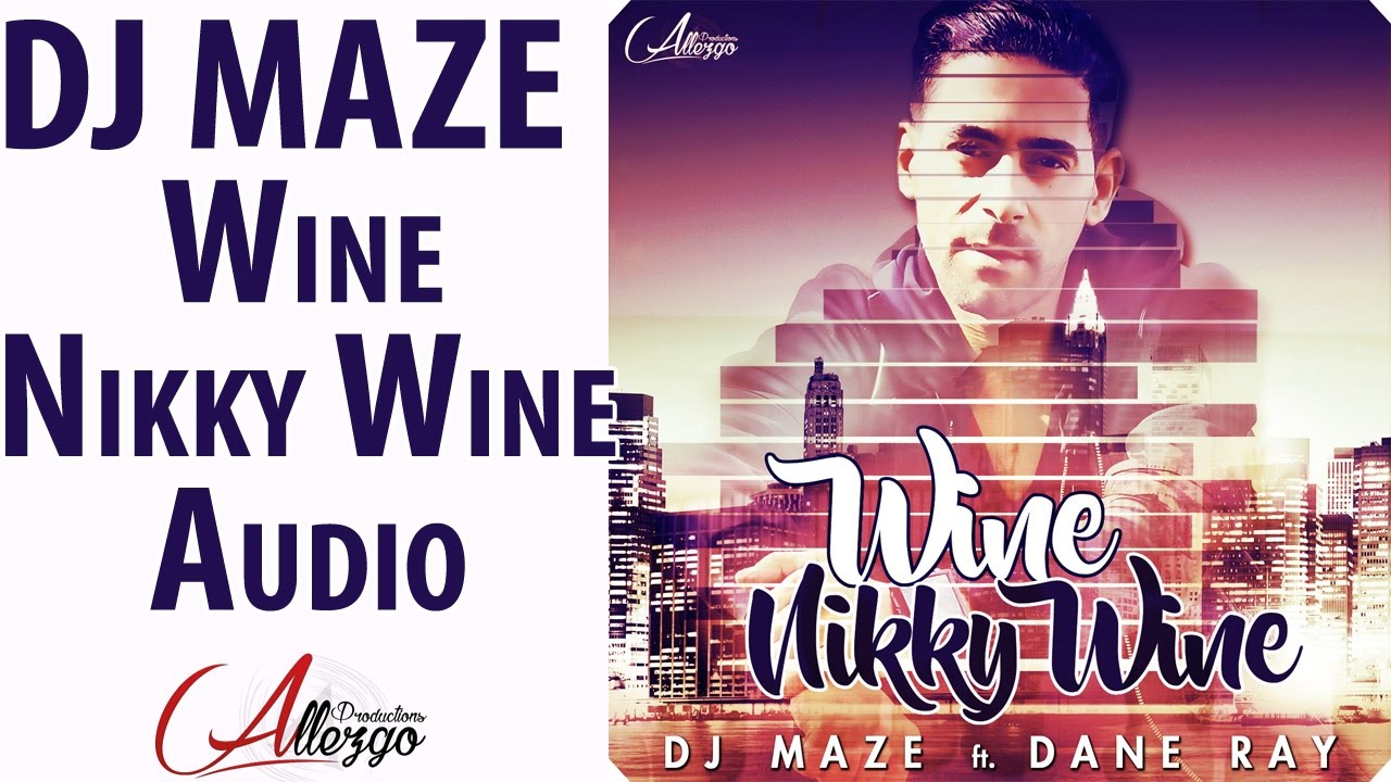 dj maze wine nikky wine ft dane ray audio stream youtube wine gyal party flyers