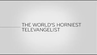 Last Week Tonight - And Now This: The World's Horniest Televangelist