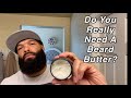 Using Beard Butter / Do You Really Need It?