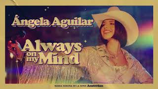 Angela Aguilar - Always On My Mind (Video Lyric)