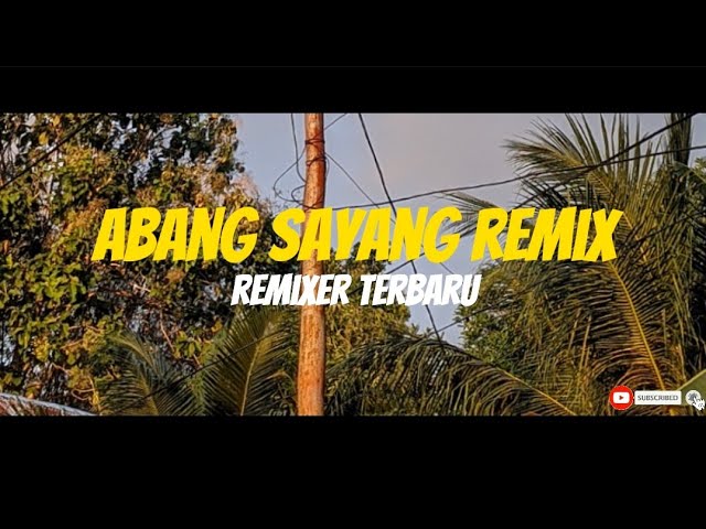 Lagu Joget Abang Sayang remix terbaru class=