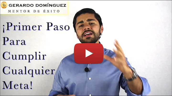 Primer Paso Para Cumplir Cualquier Meta - Gerardo ...