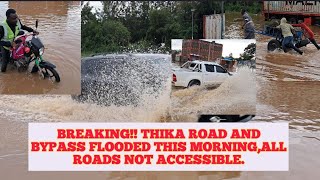 BREAKING NEWS🛑⚠!!! THIKA ROAD AND BYPASS IMPASSABLE THIS MORNING!