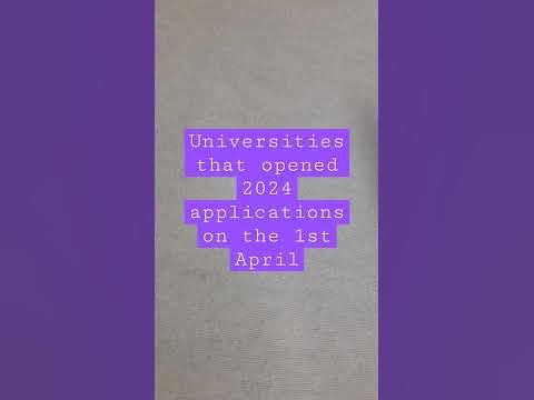 Universities that opened 2024 applications on the 1st April - YouTube