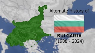 Alternate History of Modern Bulgaria (1908 - 2024)