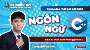 [CPP Bài 8.4] Thực hành Debug (Phần 2) – Sửa lỗi và tối ưu chương trình - Fullhouse Dev