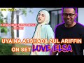 BTS LOVE ELSA PART 1 : UYAINA ARSHAD & ZUL ARIFFIN ON SET ? MACAM MANA AGAKNYA ?