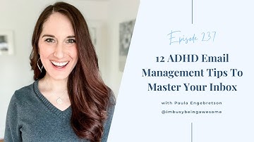 ADHD Email Management Tips To Master Your Inbox | # 237 I’m Busy Being Awesome podcast