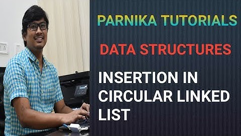 L 13: INSERTION (BEGIN, END, AFTER SPECIFIED POSITION) IN CIRCULAR LINKED LIST | DATA STRUCTURES