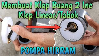 Membuat Klep Buang/Limbah Model Linear/Tabok POMPA HIDRAM 2 INCH