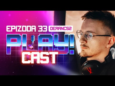 Play!Cast - Epizoda 33 - Milorad "deranCS2" Dragojević