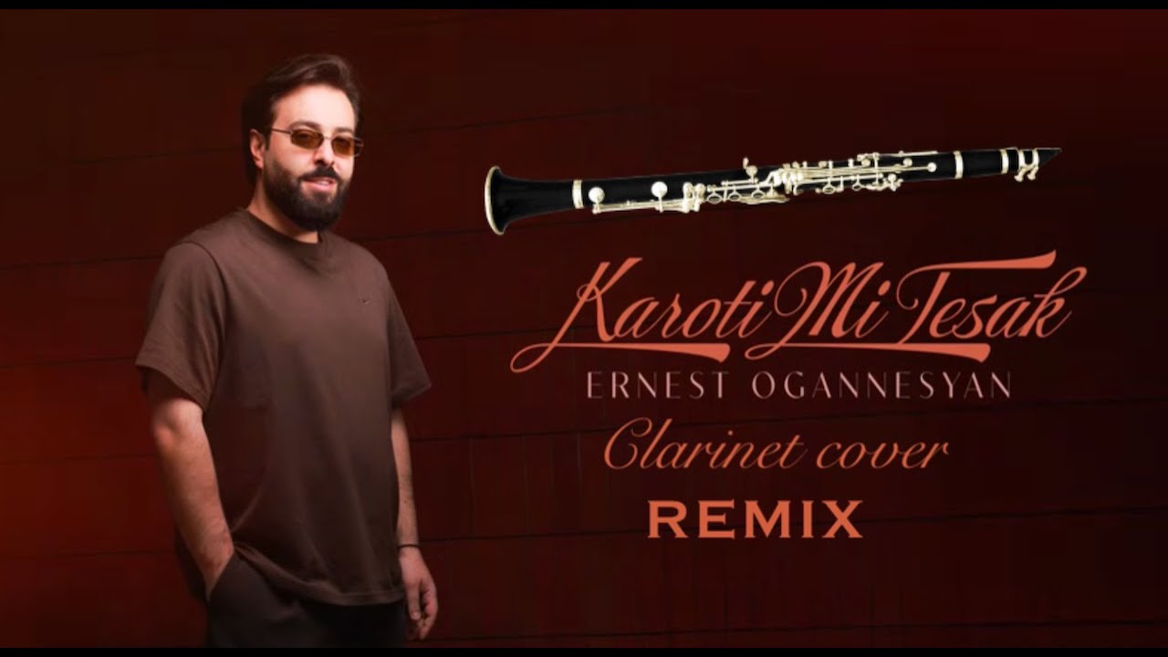 Ernest Ogannesyan - Karoti Mi Tesak {REMIX Clarinet Cover by Arman Hmayakyan}