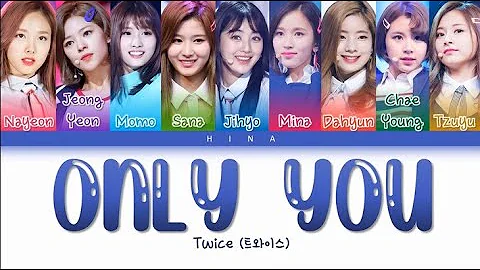 TWICE (트와이스) - ONLY YOU - Color Coded Lyrics (Hang/Rom/Eng)