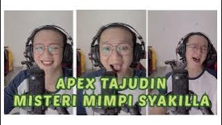 MISTERI MIMPI SYAKILLA cover by APEX TAJUDIN #MisteriMimpiSyakilla