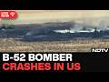 B 52 Bomber Crash | 8 Killed After B-52 Bomber Crashes At US Base In California