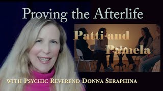 Proving the Afterlife with Psychic Reverend Donna Seraphina | Patti and Pamela Spiritual Mediumship