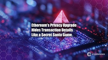 Ethereum’s Privacy Upgrade Hides Transaction Details Like a Secret