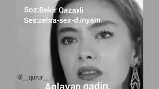 Şeir Ağlayan qadin müellif Bekir Qazaxli (VEKİLOV) ses Zehra Necefli (Sevilen Şeir 2019)