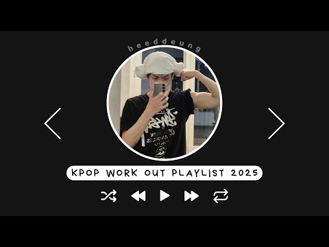 kpop work out/hype playlist 2025