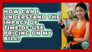 How Can I Understand the Impact of Time-of-Use Pricing on My Bill? - Your Utilities Hub