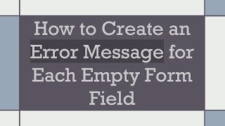 Celebrity How to Create an Error Message for Each Empty Form Field Net Worth