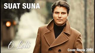 Suat Suna - O Lelli (Cover Yeni Versiyon) @2025 Resimi