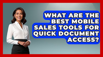 What Are The Best Mobile Sales Tools For Quick Document Access? - Sales Saas Breakdown