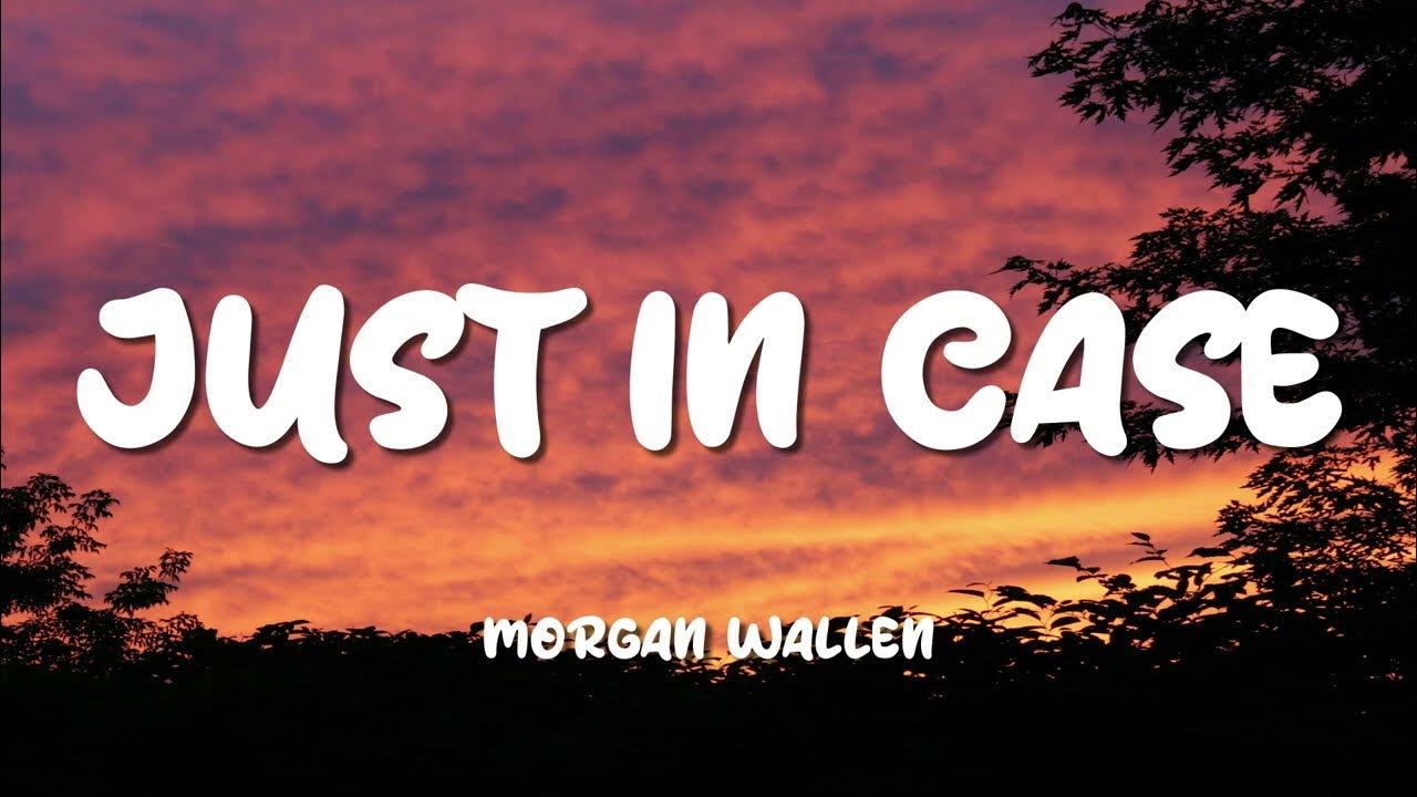 Morgan Wallen - Just In Case (Lyric Video) Morgan Wallen - Just In Case (Lyric Video)