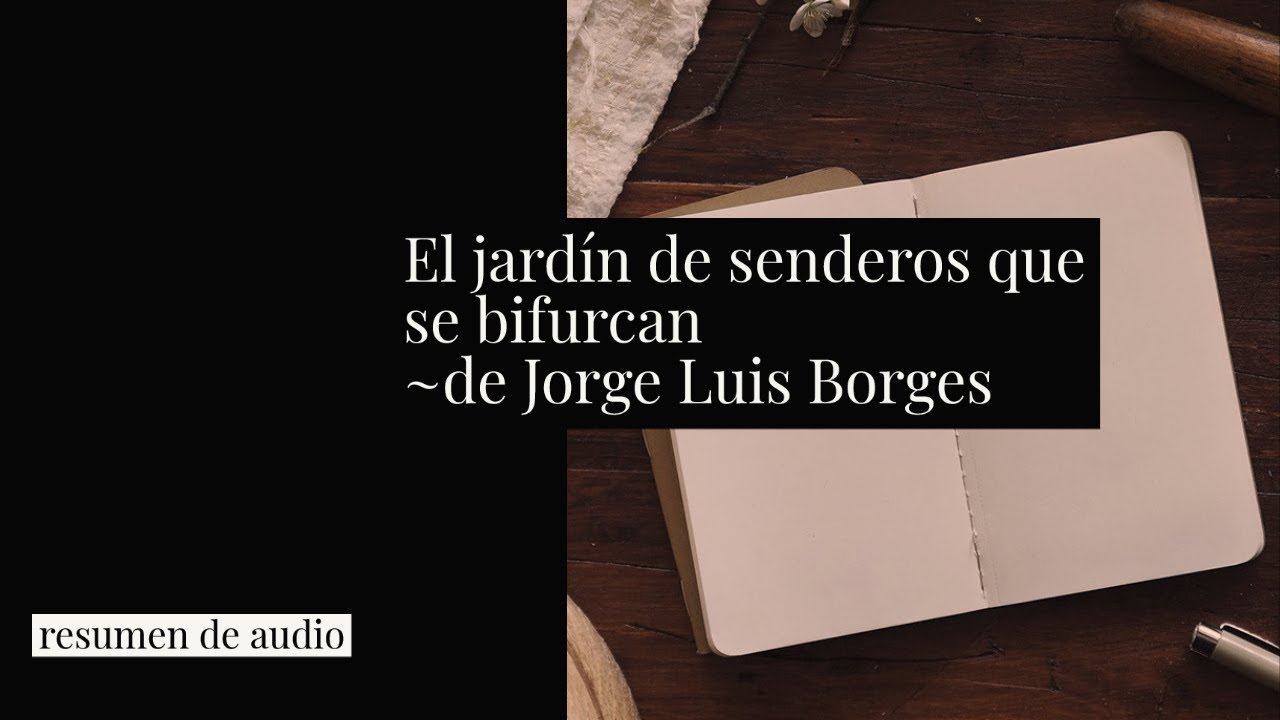 El jardín de senderos que se bifurcan (resumen) de Jorge Luis Borges