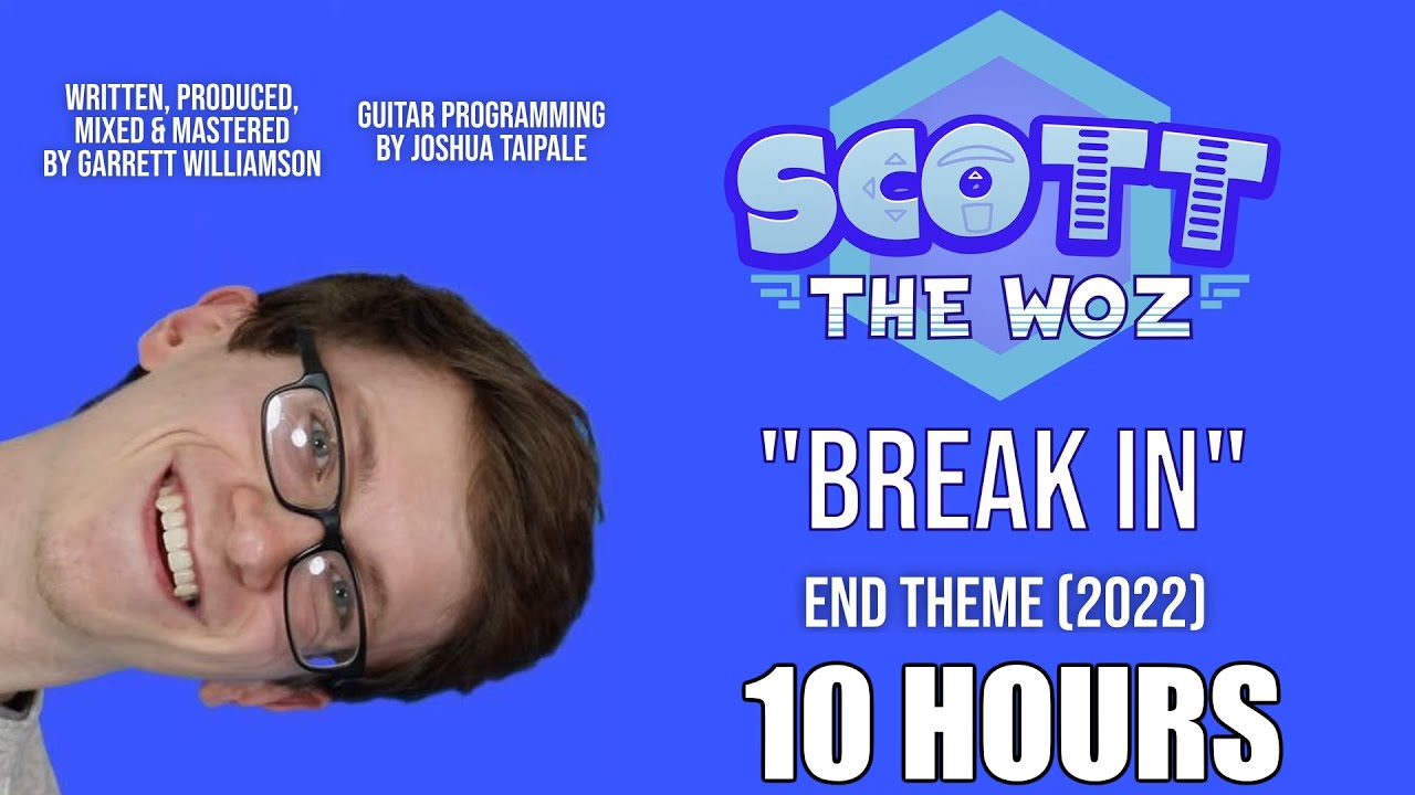 10 HOURS of BREAK IN The 2022 END THEME - Scott The Woz - YouTube
