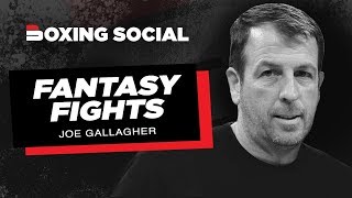 FANTASY FIGHTS | JOE GALLAGHER | CALZAGHE-FROCH, PACQUIAO-VALERO, MAYWEATHER-LEONARD & MORE