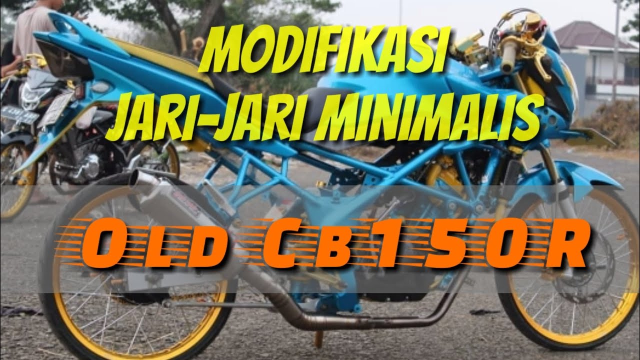 Kumpulan Modifikasi Honda Old Cb150r Jari Jari Minimalis Youtube