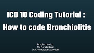 How to code Bronchiolitis | ICD 10 Tutorial | The Remote Coder