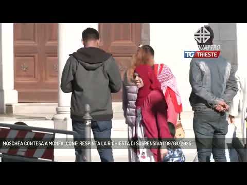 MOSCHEA CONTESA A MONFALCONE: RESPINTA LA RICHIESTA DI SOSPENSIVA | 09/08/2025