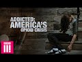 Addicted: America's Opioid Crisis  Full Documentary - YouTube