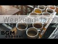 Weekend Jazz Mix - Chill Out Jazz Hiphop & Smooth Jazz Playlists - Relaxing Jazz
