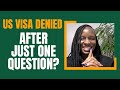 Why US Visas Are Denied After Just One Question by Visa Officer?