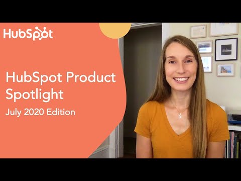 HubSpot Product Spotlight - July 2020 Edition - HubSpot Product Spotlight - July 2020 Edition