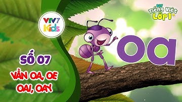 SỐ 21: Vần oa, oe, oai, oay | Cho bé làm quen với Tiếng Việt | DẠY TIẾNG VIỆT LỚP 1