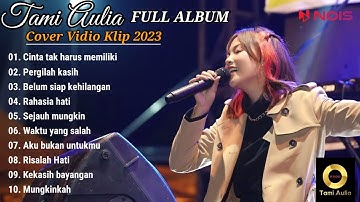 Tami Aulia Cover Full Album | Cinta Tak Harus Memiliki | Tami Aulia Cover Vidio klip 2023