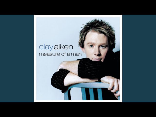 Clay Aiken - Measure Of A Man