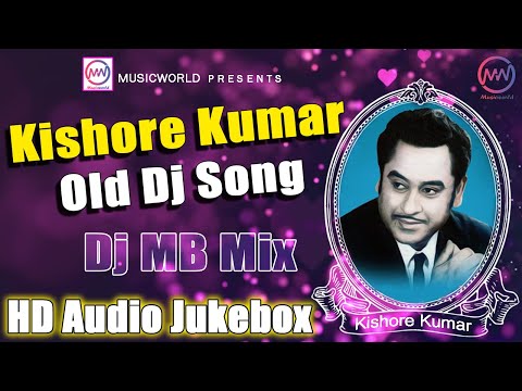 Kishore Kumar Special Old Dj Songs 2020 | Nonstop Remix | Audio Jukebox | Dj MB Mix | Musicworld