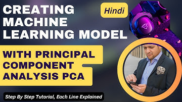 Creating Machine Learning Model with Principal Component Analysis PCA | machine learning tutorial