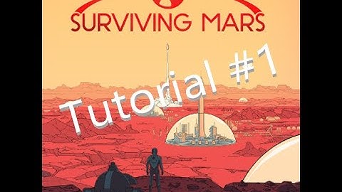 Surviving Mars | Tutorial 1: The Basics