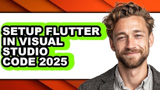 How to Setup Flutter in Visual Studio Code 2025 - Easy Guide