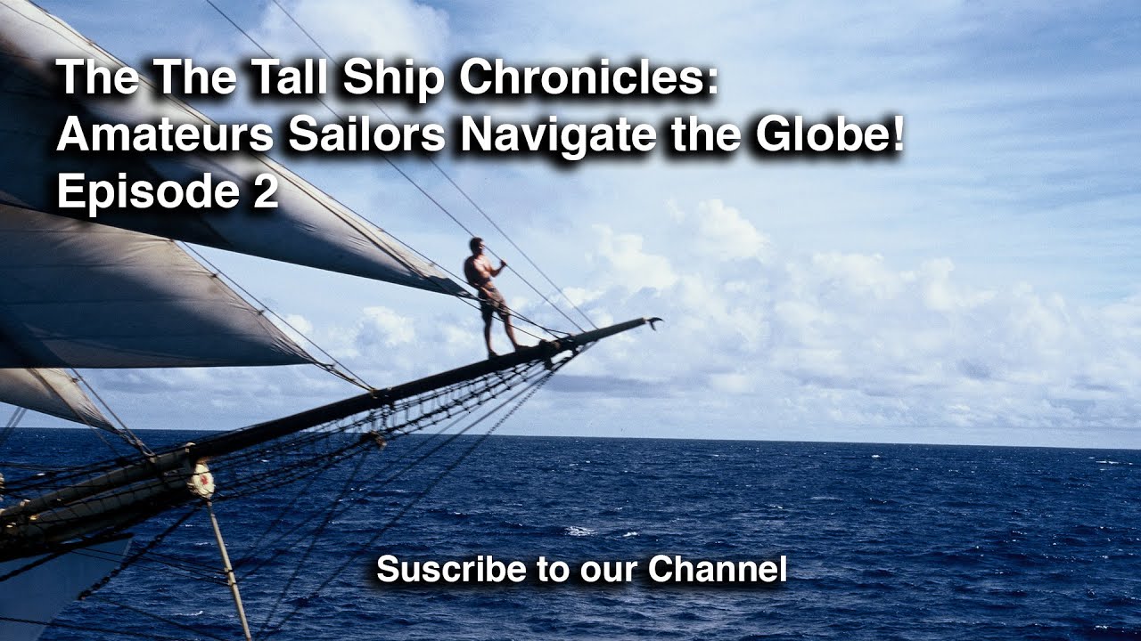 The Tall Ship Chronicles: Amateurs Sailors Navigate the Globe! - Episode 2 (2022)